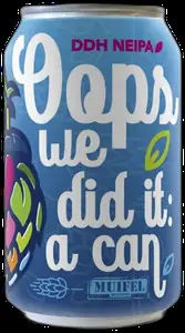 Muifel Oops we did it: a can