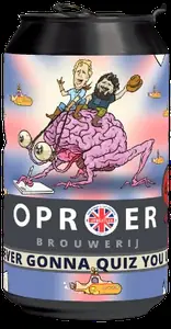 Oproer - Never Gonna Quiz You Up